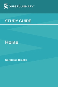 Paperback Study Guide: Horse by Geraldine Brooks (SuperSummary) Book