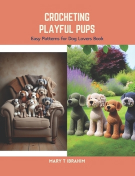Paperback Crocheting Playful Pups: Easy Patterns for Dog Lovers Book