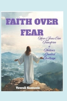 Paperback Faith Over Fear: How Jesus Can Transform a Nation's Greatest Challenge Book
