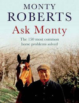 Hardcover Ask Monty: The 150 Most Common Horse Problems Solved. Monty Roberts Book