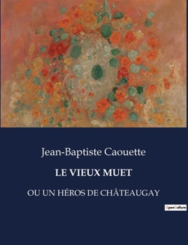 Le Vieux Muet: Ou Un Héros de Châteaugay