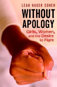 Hardcover Without Apology: Girls, Women, and the Desire to Fight Book