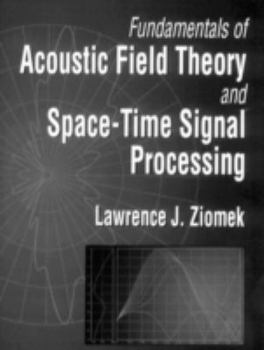 Hardcover Fundamentals of Acoustic Field Theory and Space-Time Signal Processing Book