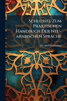 Schl�ssel zum Praktischen Handbuch der Neu-Arabischen Sprache (Classic Reprint)