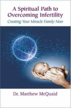 Hardcover A Spiritual Path to Overcoming Infertility: Creating Your Miracle Family Now Book