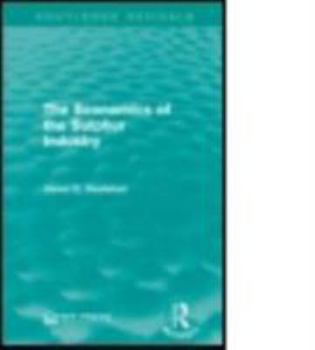 Paperback The Economics of the Sulphur Industry Book