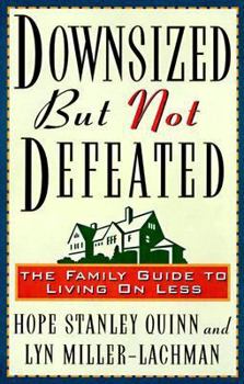 Paperback Downsized But Not Defeated: The Family Guide to Living on Less Book