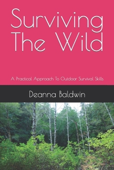 Paperback Surviving the wild: A Practical Approach To Outdoor Survival Skills Book