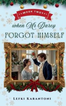 When Mr Darcy Forgot Himself (Christmas Variations: Pride & Prejudice Reimagined)