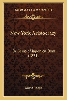 Paperback New York Aristocracy: Or Gems of Japonica-Dom (1851) Book