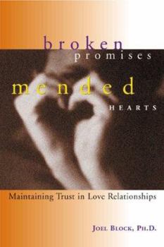 Paperback Broken Promises, Mended Hearts: Maintaining Trust in Love Relationships Book