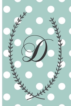 The Letter D: Mint & White Dots Monogram 6 x 9 inch 120 Page Journal Diary Notebook