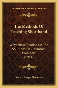 Paperback The Methods Of Teaching Shorthand: A Practical Treatise On The Solutions Of Classroom Problems (1914) Book
