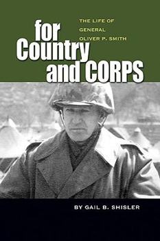 Hardcover For Country and Corps: The Life of General Oliver P. Smith Book