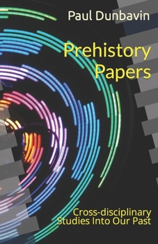 Paperback Prehistory Papers: Cross-disciplinary Studies Into Our Past Book