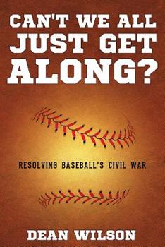 Paperback Can't We All Just Get Along?: Resolving Baseball's Civil war Book