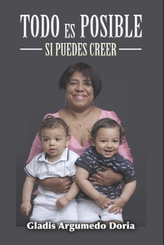 Paperback Todo Es Posible: Si Puedes Creer [Spanish] Book