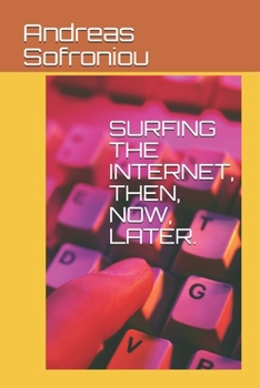 Paperback Surfing the Internet, Then, Now, Later. Book