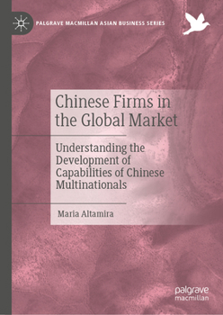 Hardcover Chinese Firms in the Global Market: Understanding the Development of Capabilities of Chinese Multinationals Book