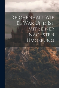 Paperback Reichenhall Wie Es War Und Ist Mit Seiner Nächsten Umgebung Book