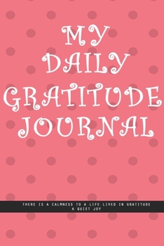 DOTTED PINK WALL Notebook : MY DAILY JOURNAL GRATITUDE. There is a calmness to a life lived in gratitude, a quiet joy.  creatif daily journal: Beautiful journal White lined interior.