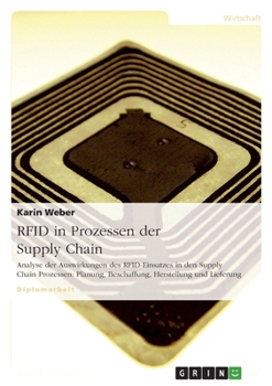 Paperback RFID in Prozessen der Supply Chain: Analyse der Auswirkungen des RFID-Einsatzes in den Supply Chain Prozessen: Planung, Beschaffung, Herstellung und L [German] Book