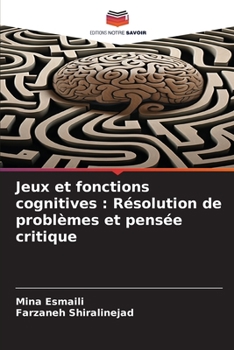 Paperback Jeux et fonctions cognitives: Résolution de problèmes et pensée critique [French] Book