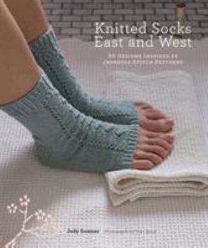 Paperback Knitted Socks East and West: 30 Designs Inspired by Japanese Stitch Patterns Book
