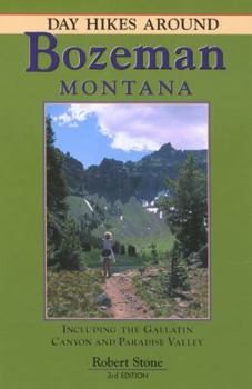 Paperback Day Hikes Around Bozeman, Montana: Including the Gallatin Canyon and Paradise Valley Book