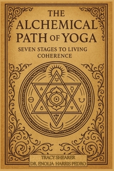 The Alchemical Path of Yoga: Seven Stages to Living Coherence