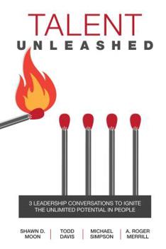 Hardcover Talent Unleashed: 3 Leadership Conversations to Ignite the Unlimited Potential in People Book