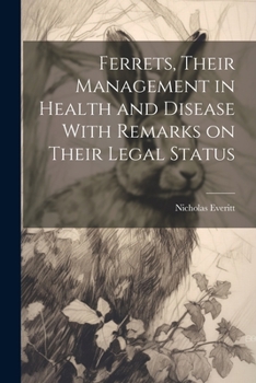 Paperback Ferrets, Their Management in Health and Disease With Remarks on Their Legal Status Book