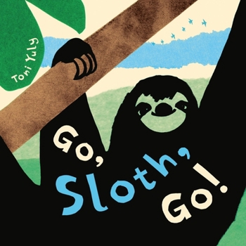 Hardcover Go, Sloth, Go! Book