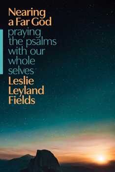 Paperback Nearing a Far God: Praying the Psalms with Our Whole Selves Book