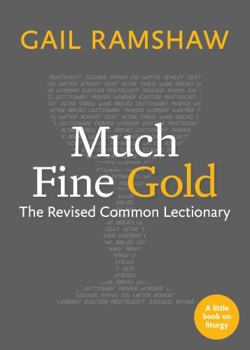 Paperback Much Fine Gold: The Revised Common Lectionary Book