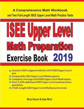 Paperback ISEE Upper Level Math Preparation Exercise Book: A Comprehensive Math Workbook and Two Full-Length ISEE Upper Level Math Practice Tests Book