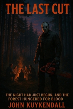The Last Cut: The Night had just begun, and the Forest hungered for Blood