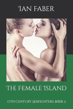 Paperback The Female Island: 17th Century Sexfighters: Book 3 Book