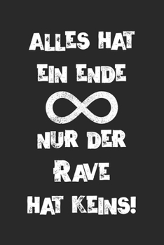 Alles Hat Ein Ende Nur Der Rave Hat Keins: Techno Festival Rave Notizbuch / Tagebuch / Heft mit Punkteraster Seiten. Notizheft mit Dot Grid, Journal, ... Termine oder To-Do-Liste. (German Edition)