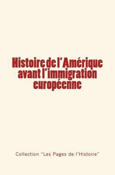 Paperback Histoire de l'Amérique avant l'immigration européenne [French] Book