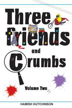 Paperback Three Friends and Crumbs: Volume Two Book