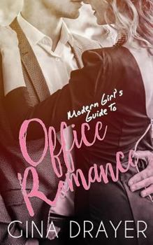 Modern Girl's Guide to Office Romance - Book #5 of the Modern Girl's Guide