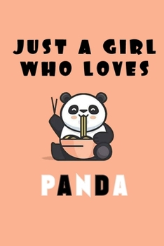 Just A Girl Who Loves Panda: A Nice Gift Idea For Penguin Lovers Boy Girl Funny Birthday Gifts Journal Lined Notebook 6x9 120 Pages