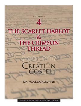 Paperback Creation Gospel Workbook Four: The Scarlet Harlot and the Crimson Thread Book