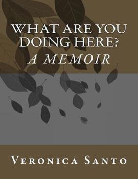Paperback What Are You Doing Here? A Memoir Book