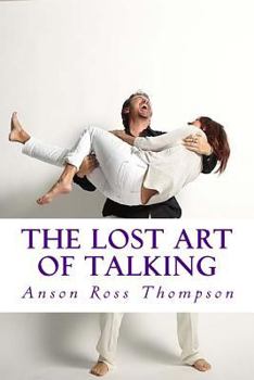 Paperback The Lost Art of Talking: Enlightenment for Everyone Book