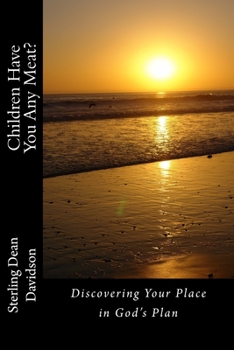 Paperback Children Have You Any Meat?: Discovering Your Place in God's Plan Book