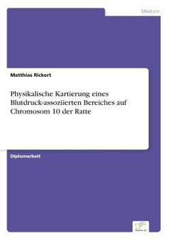 Paperback Physikalische Kartierung eines Blutdruck-assoziierten Bereiches auf Chromosom 10 der Ratte [German] Book