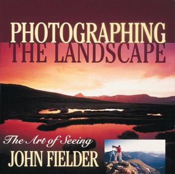 Paperback Photographing the Landscape: The Art of Seeing Book