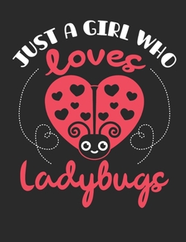 Just a Girl Who Loves Ladybugs : Ladybug Journal, Blank Paperback Book to Write in, Lady Bug Lover Gifts, 150 Pages, College Ruled